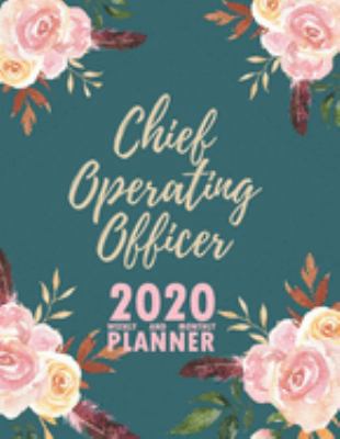 Chief Operating Officer 2020 Weekly and Monthly Planner: 2020 Planner Monthly Weekly inspirational quotes To do list to Jot Down Work Personal Office Stuffs Keep Tracking Things Motivations Notebook