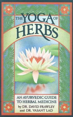 The Yoga of Herbs: An Ayurvedic Guide to Herbal... B00JR9M5MG Book Cover