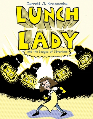 Lunch Lady and the League of Librarians: Lunch ... 0375846840 Book Cover