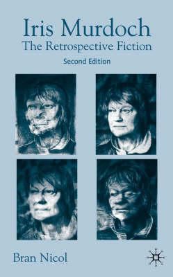 Iris Murdoch: The Retrospective Fiction 1403916659 Book Cover