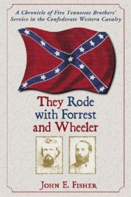 They Rode with Forrest and Wheeler: A Chronicle... 078642270X Book Cover