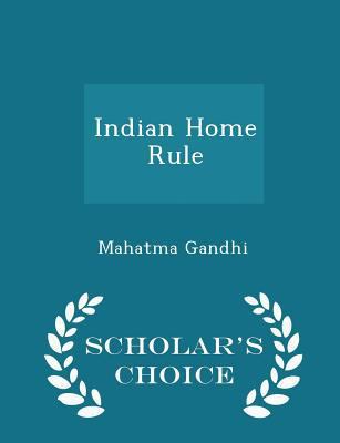 Indian Home Rule - Scholar's Choice Edition 1296397408 Book Cover