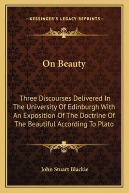On Beauty: Three Discourses Delivered In The Un... 1162943823 Book Cover