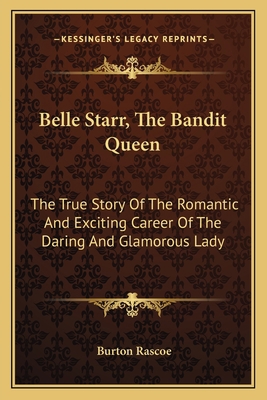 Belle Starr, The Bandit Queen: The True Story O... 1163136506 Book Cover