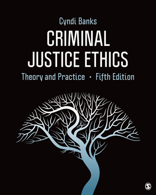 Criminal Justice Ethics: Theory and Practice 1544353596 Book Cover