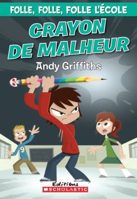 Crayon de Malheur (Folle, Folle, Folle L'Ecole!... [French] 0545987164 Book Cover