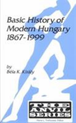 Basic History of Modern Hungary, 1867-1999 0894649507 Book Cover