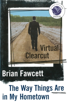 Virtual Clearcut: Or, the Way Things Are in My ... 0887621228 Book Cover