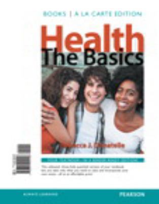Health: The Basics, Books a la Carte Edition 0321942124 Book Cover