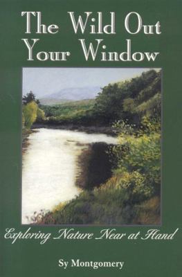 The Wild Out Your Window 0892725753 Book Cover