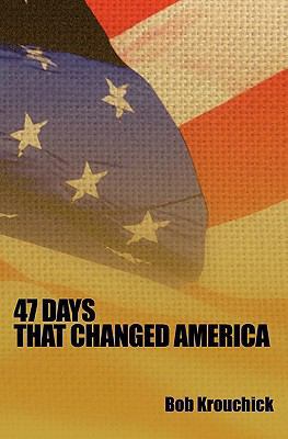 47 Days: That Changed America 1439276633 Book Cover