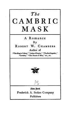 The Cambric Mask, A Romance 1530956552 Book Cover