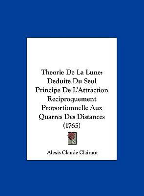 Theorie de La Lune: Deduite Du Seul Principe de... [French] 1161969608 Book Cover