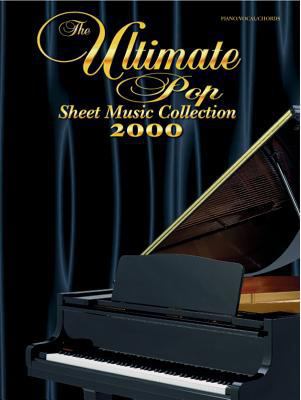 Ultimate Pop Sheet Music Collection 2000 0757993303 Book Cover