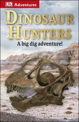 DK Adventures: Dinosaur Hunters: A Big Dig Adve... 146542833X Book Cover