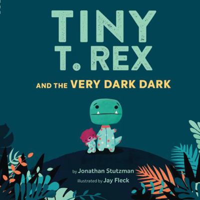 Tiny T. Rex and the Very Dark Dark 1797211420 Book Cover