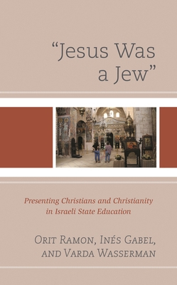 "Jesus Was a Jew": Presenting Christians and Ch... 1498560741 Book Cover