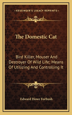 The Domestic Cat: Bird Killer, Mouser and Destr... 1163401579 Book Cover