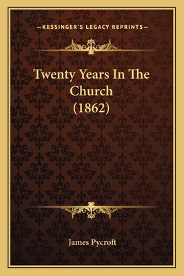 Twenty Years In The Church (1862) 1165816385 Book Cover