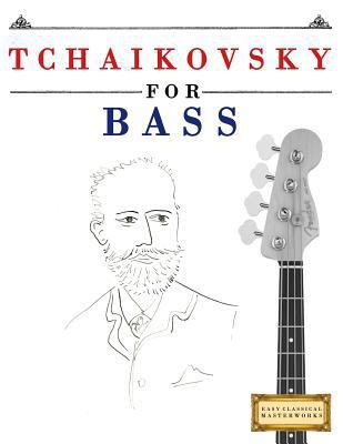 Tchaikovsky for Bass: 10 Easy Themes for Bass G... 1979950342 Book Cover