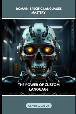 Domain-Specific Languages Mastery: The Power Of... B0DL3CSWWK Book Cover
