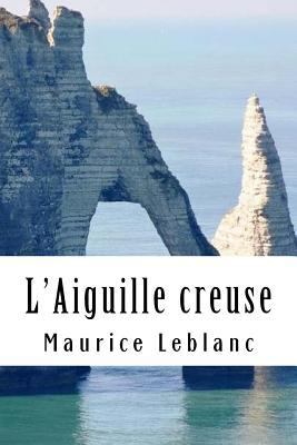 L'Aiguille creuse: Arsène Lupin, Gentleman-Camb... [French] 198665379X Book Cover