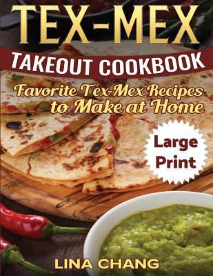 Tex-Mex Takeout Cookbook ***Large Print Edition... [Large Print] 1975828917 Book Cover