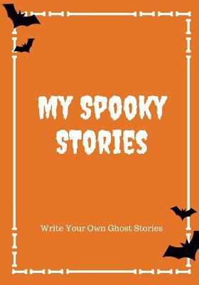 My Spooky Stories: Write Your Own Ghost Stories... 1976140676 Book Cover