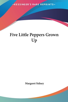 Five Little Peppers Grown Up 1161431594 Book Cover