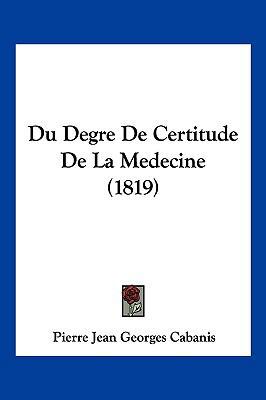 Du Degre De Certitude De La Medecine (1819) [French] 1161142258 Book Cover