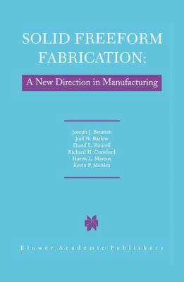 Solid Freeform Fabrication: A New Direction in ... 1461379059 Book Cover