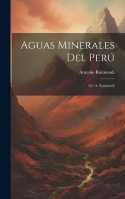 Aguas Minerales Del Perú: Por A. Raimondi [Spanish] 1020188308 Book Cover