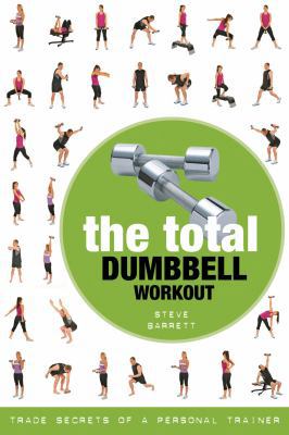 Total Dumbbell Workout: Trade Secrets of a Pers... 1408142287 Book Cover