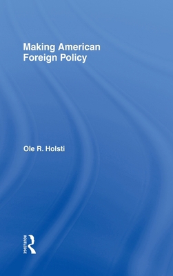 Making American Foreign Policy 041595374X Book Cover