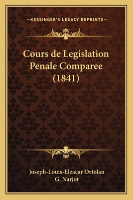 Cours de Legislation Penale Comparee (1841) [French] 116810159X Book Cover