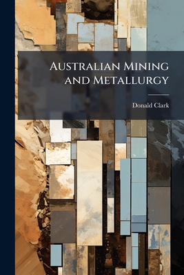 Australian Mining and Metallurgy 1025189183 Book Cover