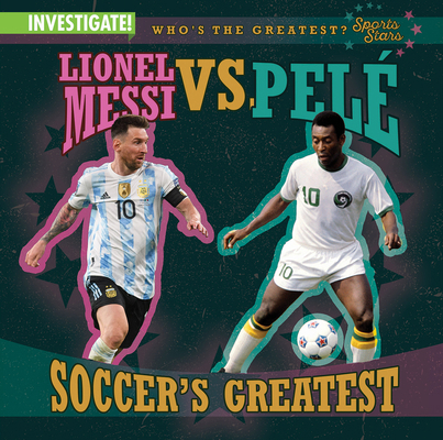 Lionel Messi vs. Pelé Soccer's Greatest 1978546998 Book Cover