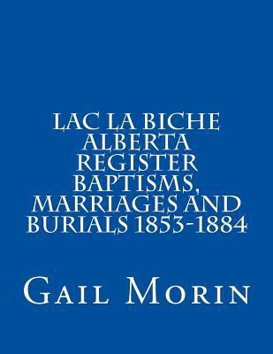 Lac la Biche Alberta Register Baptisms, Marriag... 1532924836 Book Cover