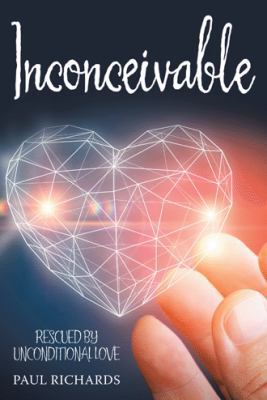 Inconceivable: Rescued by Unconditional Love 1973628546 Book Cover