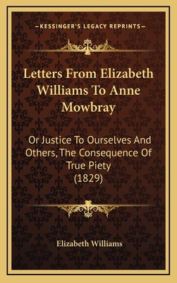 Letters From Elizabeth Williams To Anne Mowbray... 1166628361 Book Cover