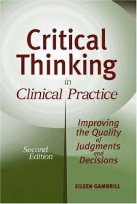 Critical Thinking in Clinical Practice: Improvi... 0471471186 Book Cover