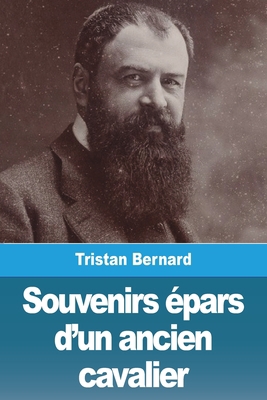 Souvenirs épars d'un ancien cavalier [French] 3988812811 Book Cover