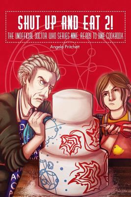 Shut Up and Eat 2! The Unofficial Doctor Who Se... 1530362504 Book Cover