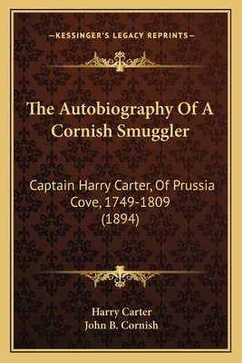 The Autobiography Of A Cornish Smuggler: Captai... 1164848518 Book Cover