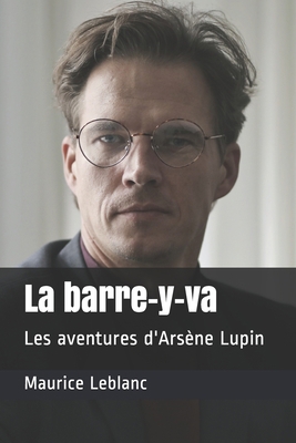La barre-y-va: Les aventures d'Ars?ne Lupin [French] B08T4885DM Book Cover