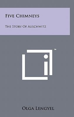 Five Chimneys: The Story Of Auschwitz 1258006367 Book Cover