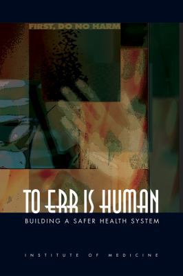 To Err Is Human: Building a Safer Health System 0309261740 Book Cover