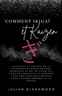 Comment Ikigaï et Kaizen: Exploitez le pouvoir ... [French]            Book Cover