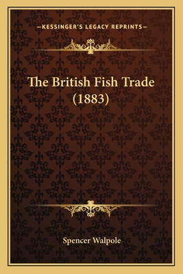 The British Fish Trade (1883) 1164829823 Book Cover