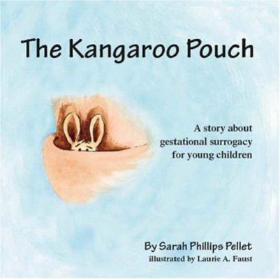 The Kangaroo Pouch: A story about surrogacy for... 1425105572 Book Cover